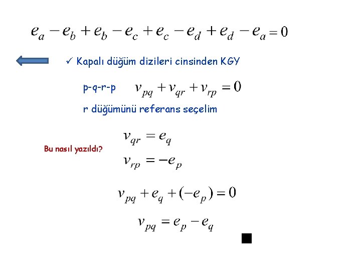 ü Kapalı düğüm dizileri cinsinden KGY p-q-r-p r düğümünü referans seçelim Bu nasıl yazıldı?