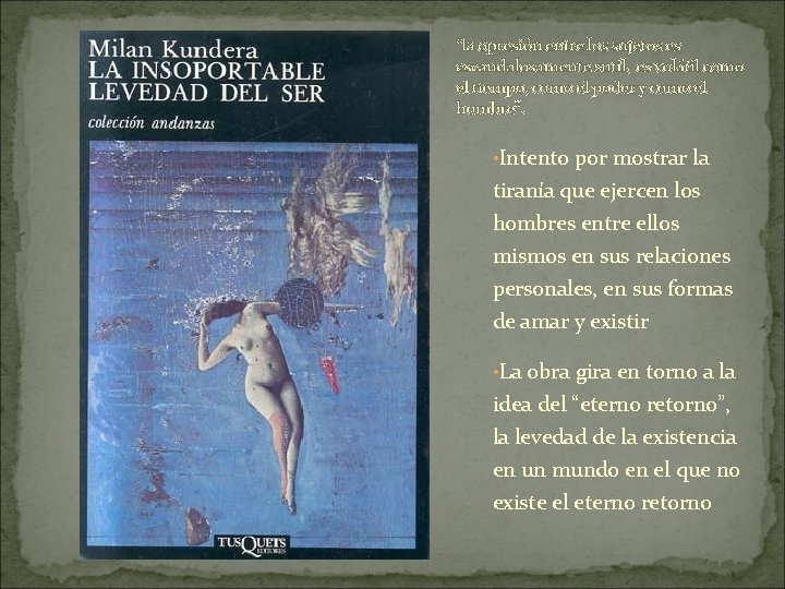 “la opresión entre los sujetos es escandalosamente sutil, es volátil como el tiempo, como