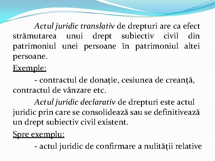 Actul juridic translativ de drepturi are ca efect strămutarea unui drept subiectiv civil din