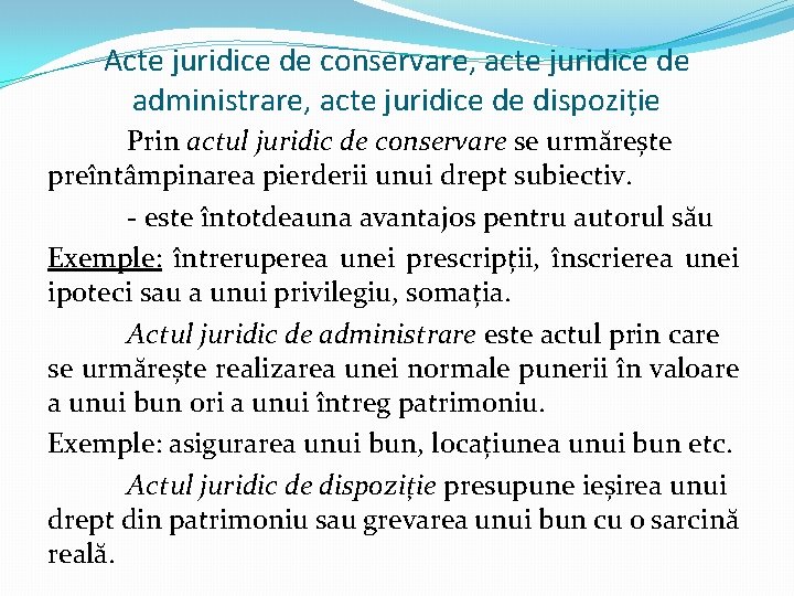 Acte juridice de conservare, acte juridice de administrare, acte juridice de dispoziție Prin actul