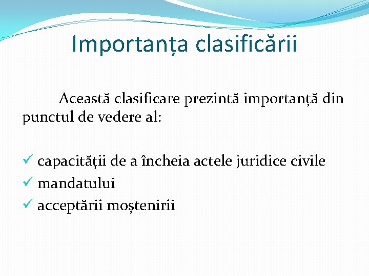 Importanța clasificării Această clasificare prezintă importanță din punctul de vedere al: ü capacității de