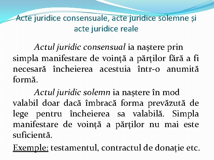 Acte juridice consensuale, acte juridice solemne și acte juridice reale Actul juridic consensual ia