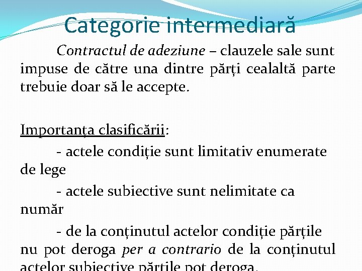 Categorie intermediară Contractul de adeziune – clauzele sale sunt impuse de către una dintre