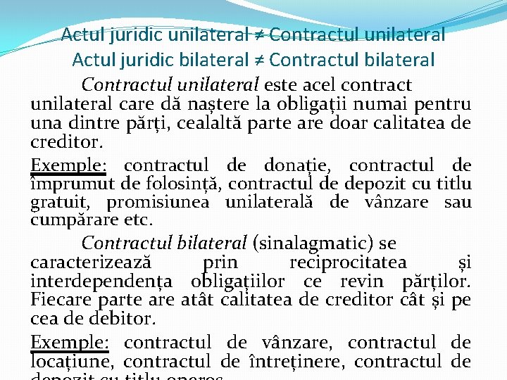Actul juridic unilateral ≠ Contractul unilateral Actul juridic bilateral ≠ Contractul bilateral Contractul unilateral