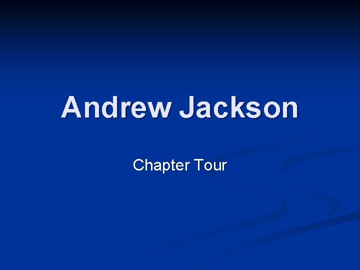 Andrew Jackson Chapter Tour 