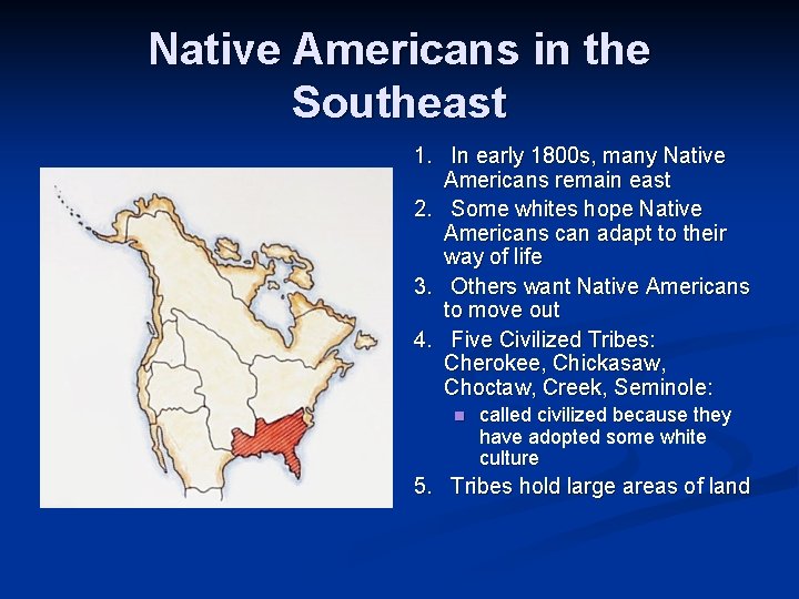 Native Americans in the Southeast 1. In early 1800 s, many Native Americans remain