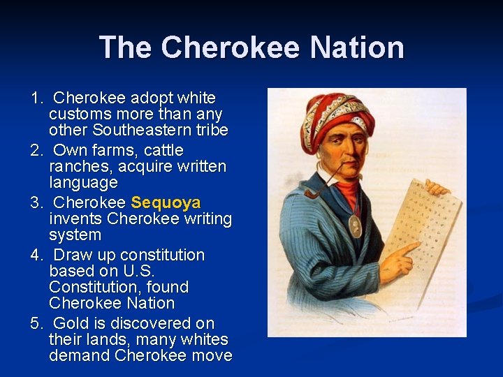 The Cherokee Nation 1. Cherokee adopt white customs more than any other Southeastern tribe