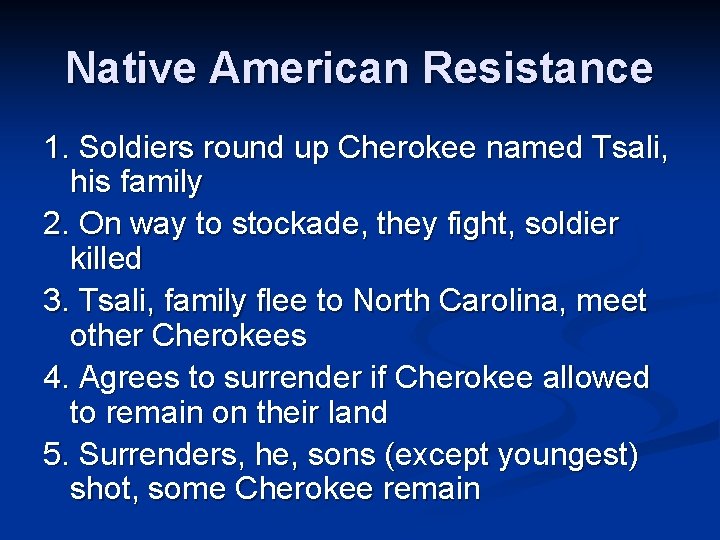 Native American Resistance 1. Soldiers round up Cherokee named Tsali, his family 2. On