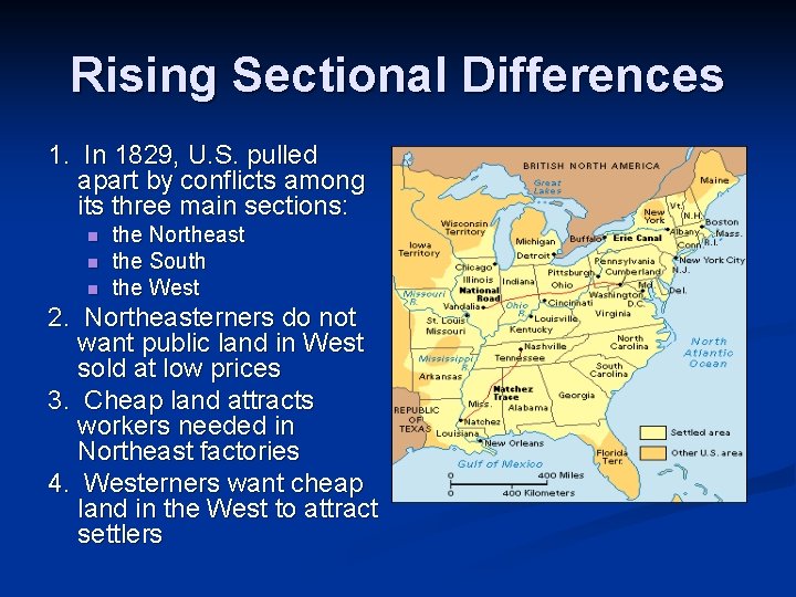 Rising Sectional Differences 1. In 1829, U. S. pulled apart by conflicts among its