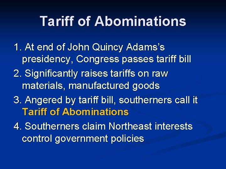 Tariff of Abominations 1. At end of John Quincy Adams’s presidency, Congress passes tariff
