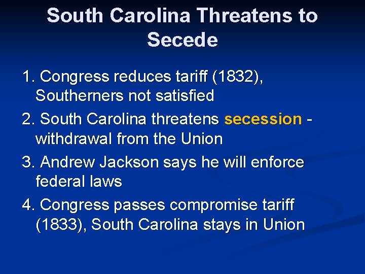 South Carolina Threatens to Secede 1. Congress reduces tariff (1832), Southerners not satisfied 2.