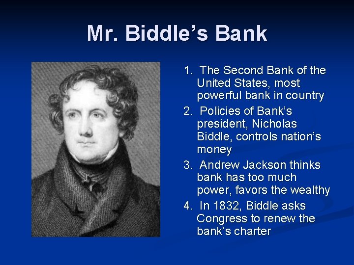 Mr. Biddle’s Bank 1. The Second Bank of the United States, most powerful bank