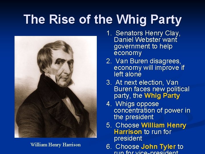 The Rise of the Whig Party William Henry Harrison 1. Senators Henry Clay, Daniel