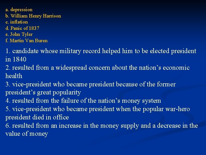 a. depression b. William Henry Harrison c. inflation d. Panic of 1837 e. John