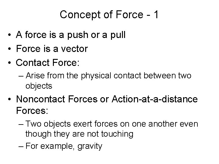 Concept of Force - 1 • A force is a push or a pull