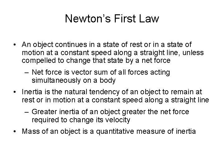 Newton’s First Law • An object continues in a state of rest or in