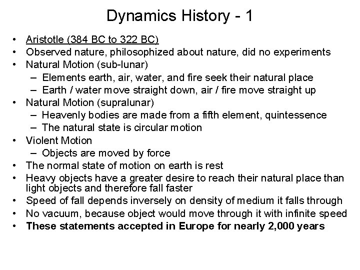 Dynamics History - 1 • Aristotle (384 BC to 322 BC) • Observed nature,
