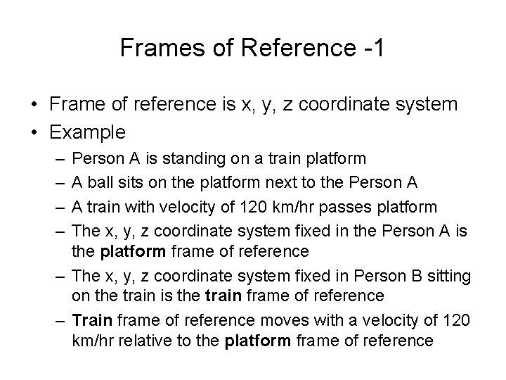 Frames of Reference -1 • Frame of reference is x, y, z coordinate system