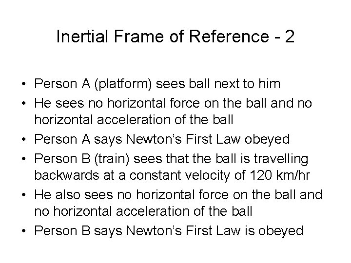 Inertial Frame of Reference - 2 • Person A (platform) sees ball next to