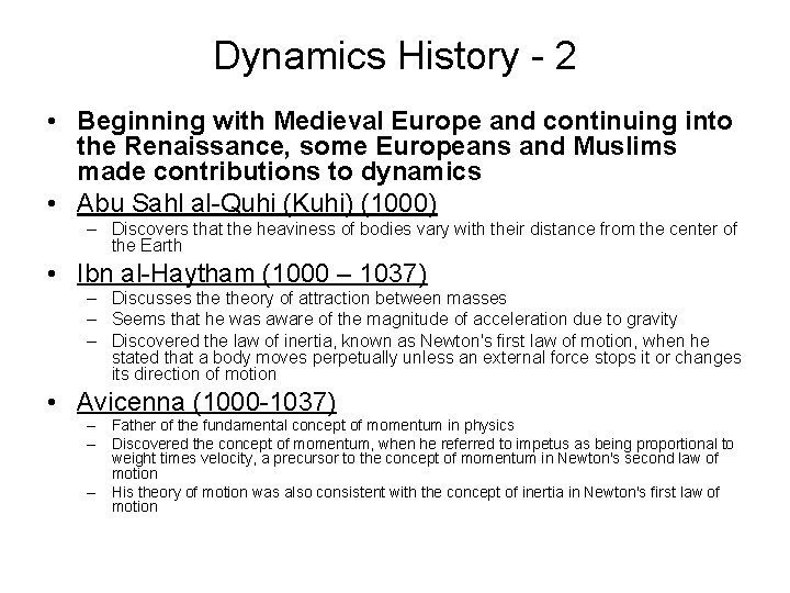 Dynamics History - 2 • Beginning with Medieval Europe and continuing into the Renaissance,