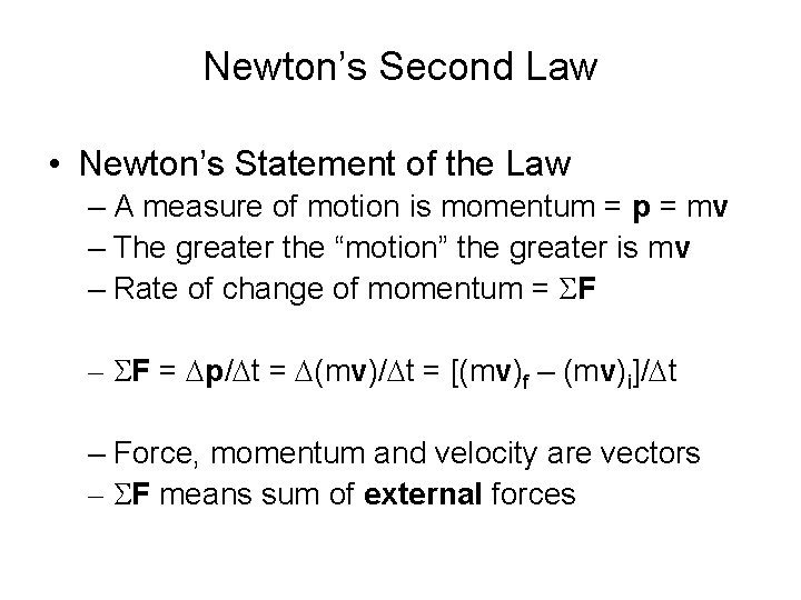 Newton’s Second Law • Newton’s Statement of the Law – A measure of motion