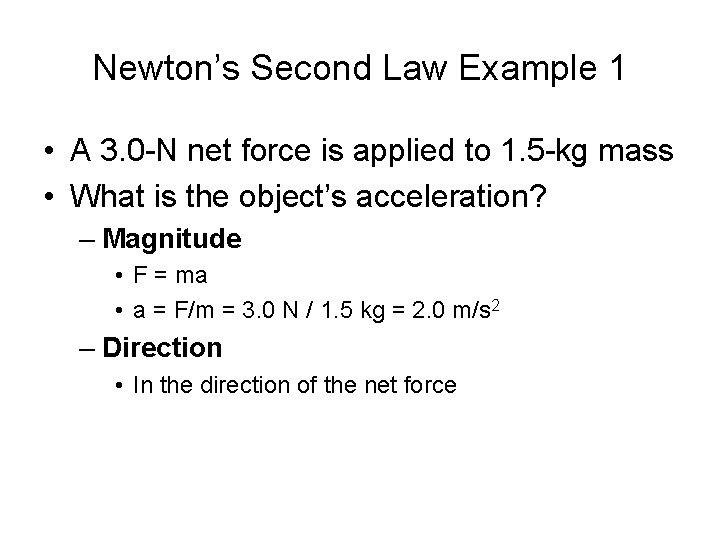 Newton’s Second Law Example 1 • A 3. 0 -N net force is applied