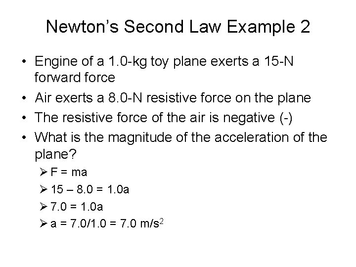 Newton’s Second Law Example 2 • Engine of a 1. 0 -kg toy plane