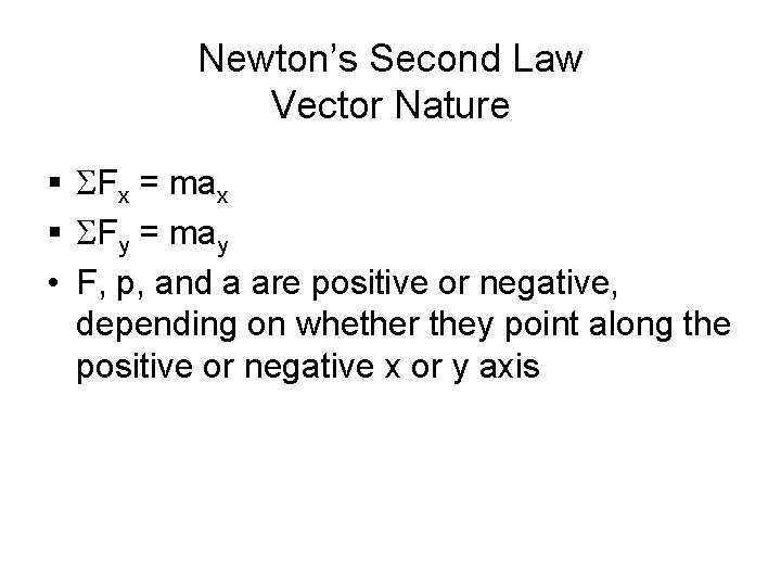 Newton’s Second Law Vector Nature § SFx = max § SFy = may •
