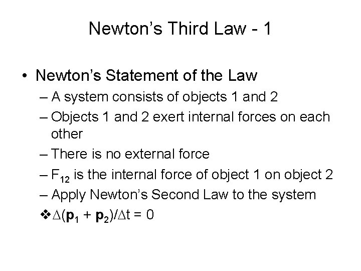 Newton’s Third Law - 1 • Newton’s Statement of the Law – A system