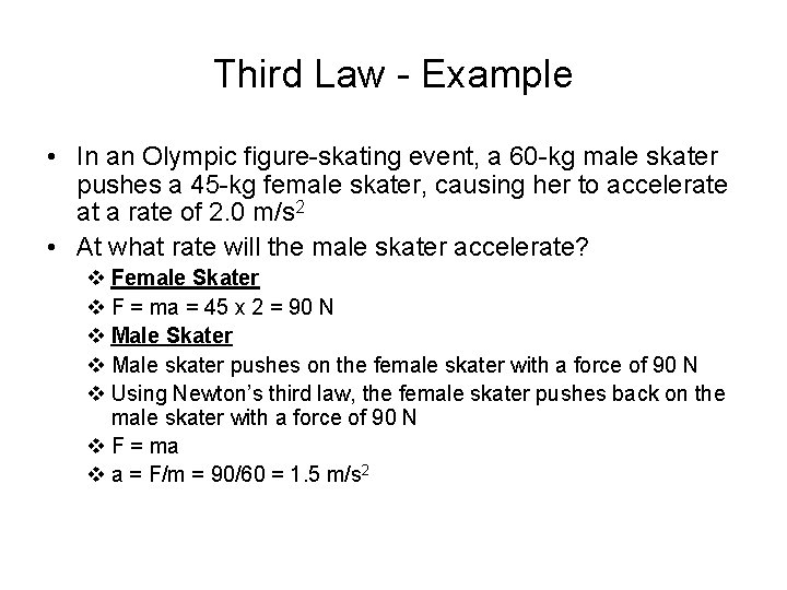 Third Law - Example • In an Olympic figure-skating event, a 60 -kg male