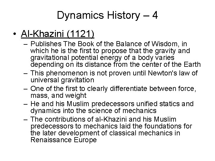 Dynamics History – 4 • Al-Khazini (1121) – Publishes The Book of the Balance