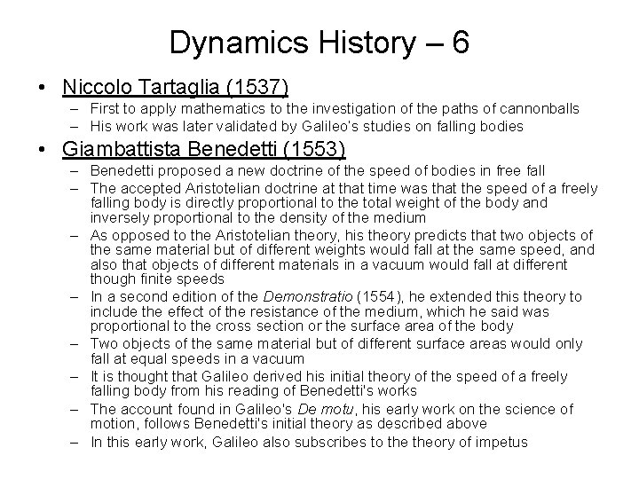 Dynamics History – 6 • Niccolo Tartaglia (1537) – First to apply mathematics to