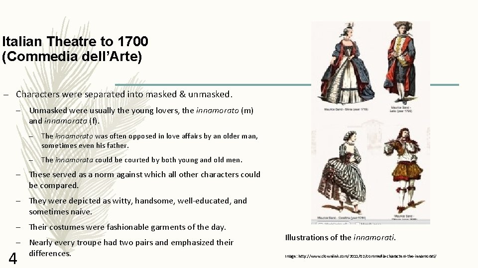 Italian Theatre to 1700 (Commedia dell’Arte) – Characters were separated into masked & unmasked.