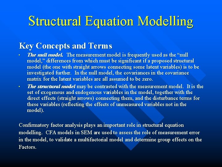 Structural Equation Modelling Key Concepts and Terms • • The null model. The measurement