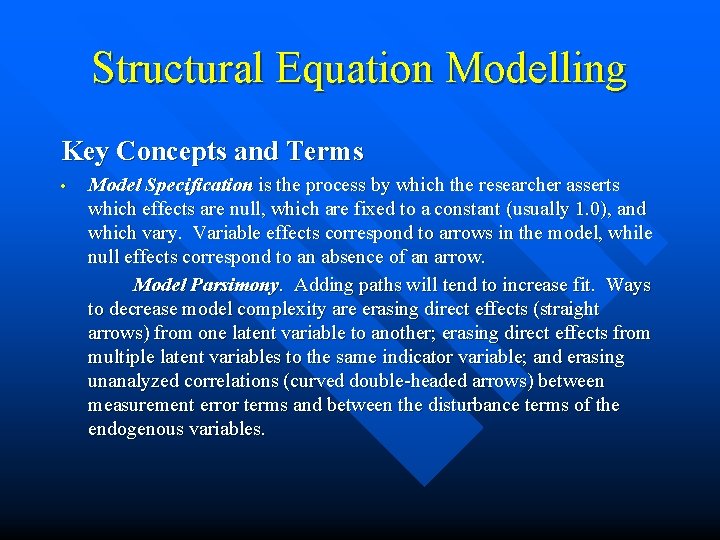 Structural Equation Modelling Key Concepts and Terms • Model Specification is the process by