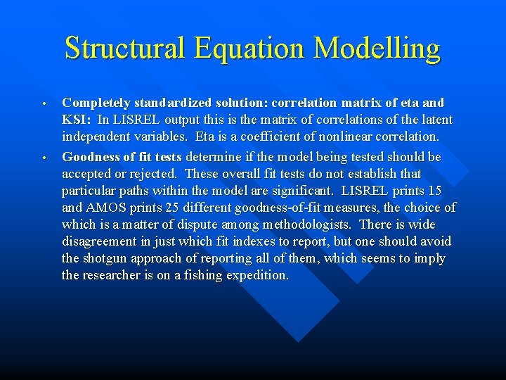 Structural Equation Modelling • • Completely standardized solution: correlation matrix of eta and KSI: