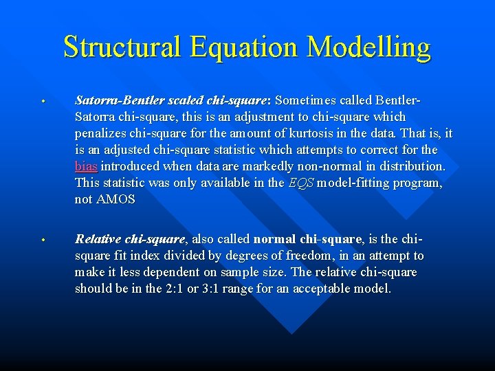 Structural Equation Modelling • Satorra-Bentler scaled chi-square: Sometimes called Bentler. Satorra chi-square, this is