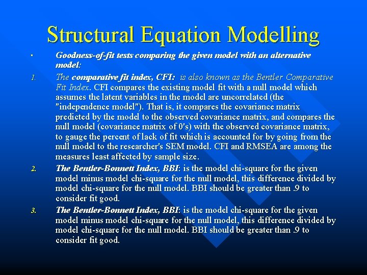 Structural Equation Modelling • 1. 2. 3. Goodness-of-fit tests comparing the given model with