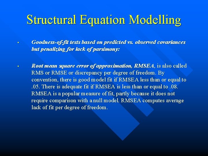 Structural Equation Modelling • Goodness-of-fit tests based on predicted vs. observed covariances but penalizing