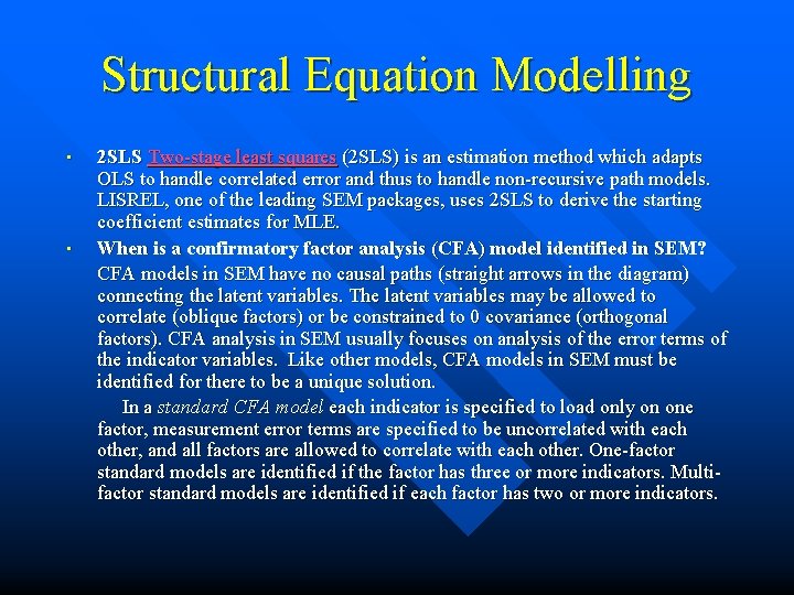Structural Equation Modelling • • 2 SLS Two-stage least squares (2 SLS) is an