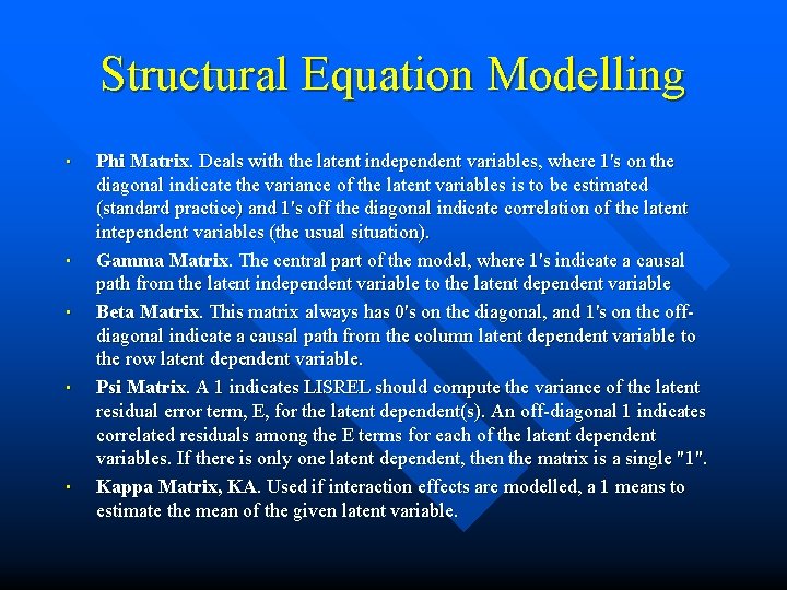 Structural Equation Modelling • • • Phi Matrix. Deals with the latent independent variables,