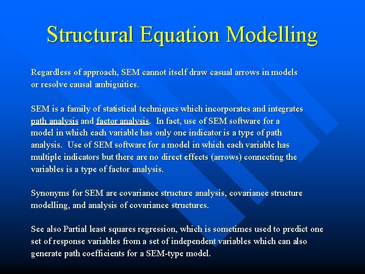 Structural Equation Modelling Regardless of approach, SEM cannot itself draw casual arrows in models
