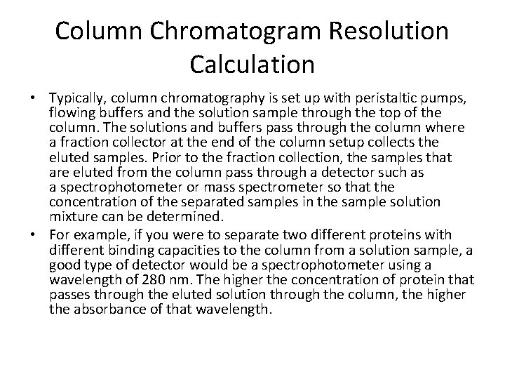 Column Chromatogram Resolution Calculation • Typically, column chromatography is set up with peristaltic pumps,
