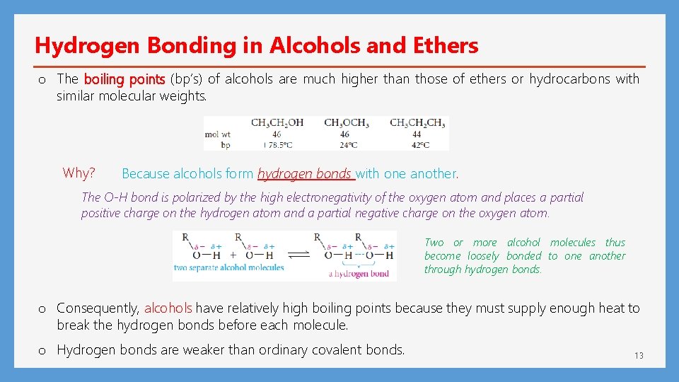 Hydrogen Bonding in Alcohols and Ethers o The boiling points (bp’s) of alcohols are