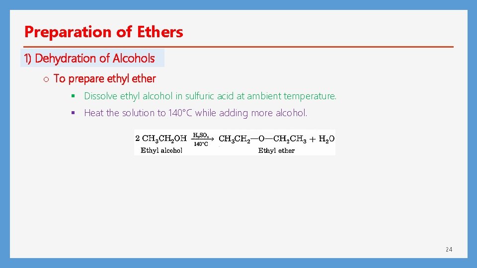 Preparation of Ethers 1) Dehydration of Alcohols o To prepare ethyl ether § Dissolve