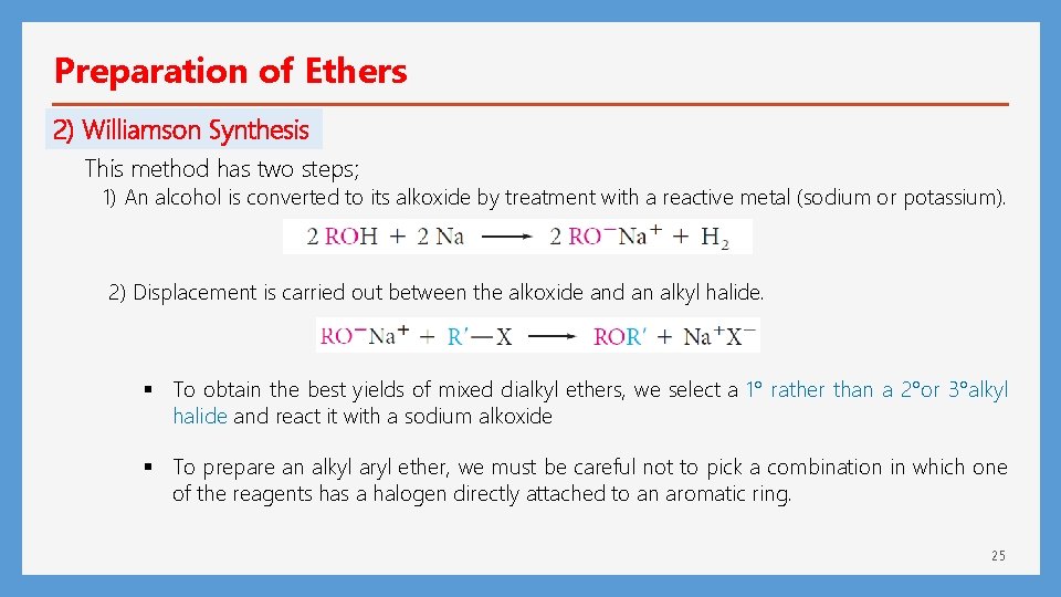 Preparation of Ethers 2) Williamson Synthesis This method has two steps; 1) An alcohol