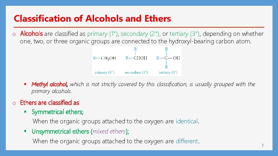 Classification of Alcohols and Ethers o Alcohols are classified as primary (1°), secondary (2°),