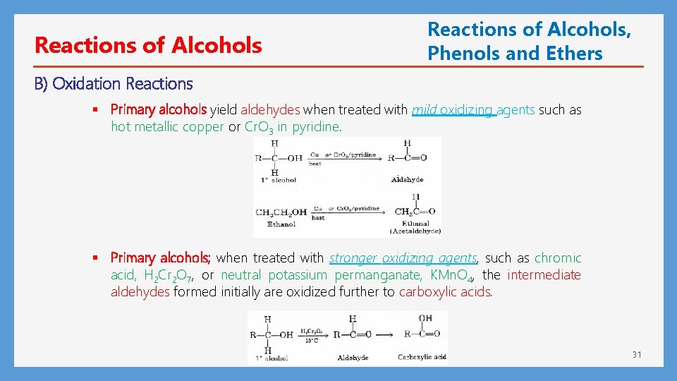 Reactions of Alcohols, Phenols and Ethers B) Oxidation Reactions § Primary alcohols yield aldehydes