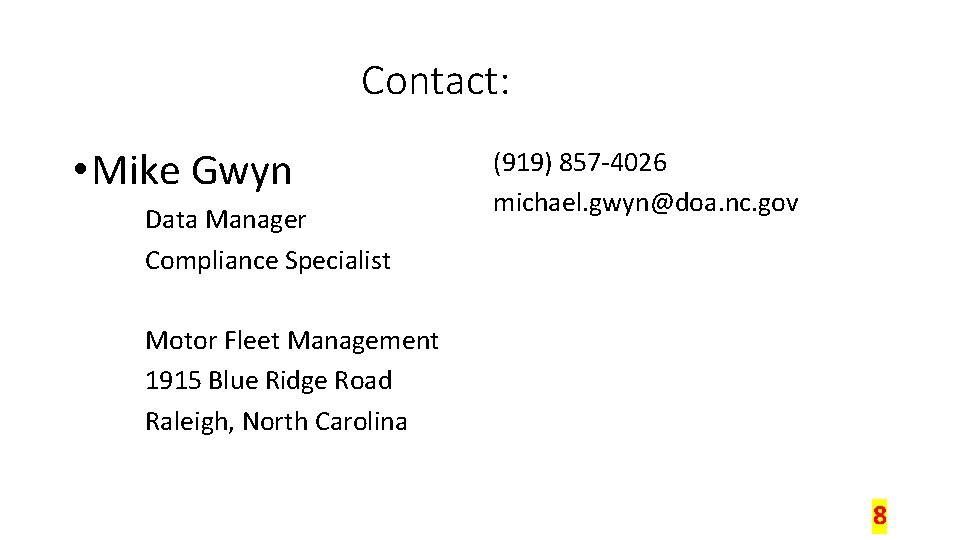 Contact: • Mike Gwyn Data Manager Compliance Specialist (919) 857 -4026 michael. gwyn@doa. nc.