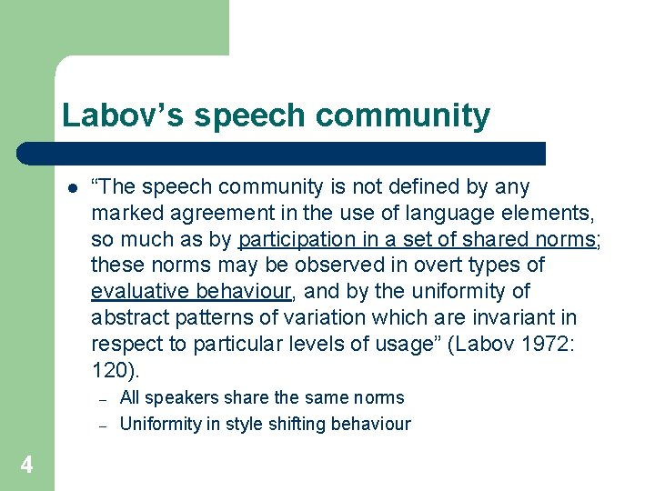 Labov’s speech community l “The speech community is not defined by any marked agreement